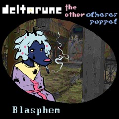 [Deltarune - The Other Otherer Puppet] Blasphem