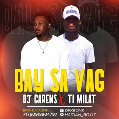 Bay Sa Vag- Ft Ti Milat X Dj Carens