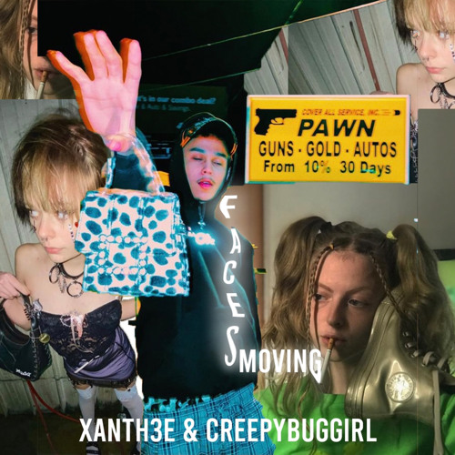 FACES MOVING FT. XANTH3E & CREEPYBUGGIRL