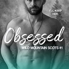 GET EPUB 💔 Obsessed (Wild Mountain Scots, #1) by  Jolie Vines [EPUB KINDLE PDF EBOOK
