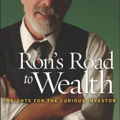 [READ] EBOOK 📃 Ron's Road to Wealth: Insights for the Curious Investor by  Ron Muhle