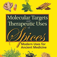 View KINDLE ✅ Molecular Targets and Therapeutic Uses of Spices: Modern Uses for Ancie