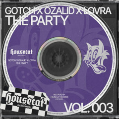 Gotch, OZALID, LOVRA - The Party [Housecat Records]