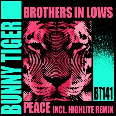 Brothers In Lows - Peace (HIGHLITE Remix)[OUT NOW]