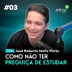 Como não ter preguiça de estudar | com José Roberto Mello Porto