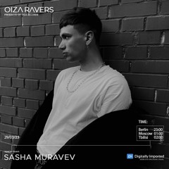 SASHA MURAVEV  - RADIOSHOW OIZA RAVERS 95 EPISODE (DI.FM 29.03.23)