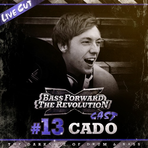 BASS FORWARD THE REVOLUTION CAST #13 - CaDo [Live Cut]