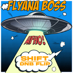 Flyana Boss - UFHO (SHIFT DnB Flip) FREE DL