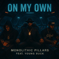 On My Own - Monolithic Pillars-  Jimmy Streets, Des Ra, Ft. Young Buck