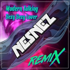 MODERN TALKING - Sexy Sexy Lover [NESNEZ REMIX] (Free Download)
