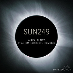 SUN249 - Allex, Flaist - Phantom | Starcore | Gimmick [Sunexplosion]