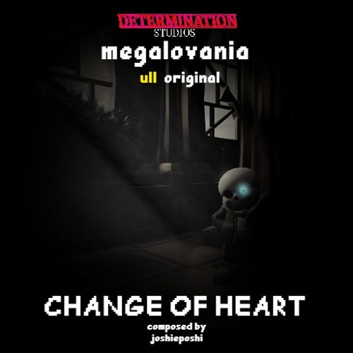 megalovania:CHANGE OF HEART