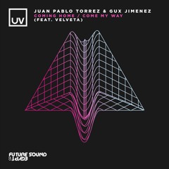 Juan Pablo Torrez & Gux Jimenez Feat Velveta - Come My Way [UV]