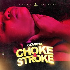 Govana - Choke & Stroke