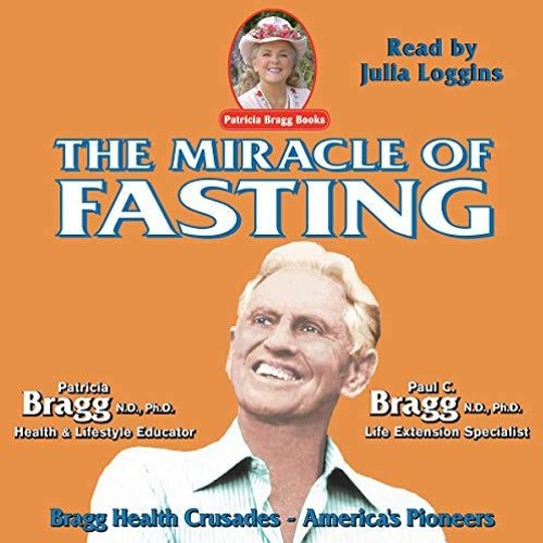 [Access] EPUB 🖊️ The Miracle of Fasting: Proven Throughout History for Physical, Men