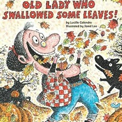 Access [KINDLE PDF EBOOK EPUB] There Was an Old Lady Who Swallowed Some Leaves! by  L
