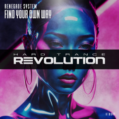 Renegade System - Find Your Own Way (Extended Mix) [Hard Trance Revolution Records]