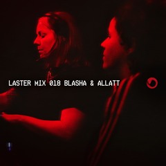 LASTER MIX #018 · BLASHA & ALLATT