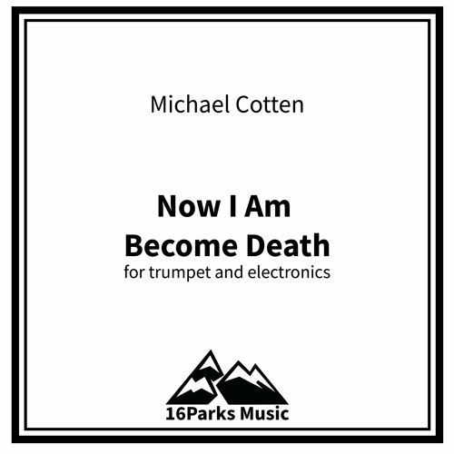 Stream Now I Am Become Death by Michael Cotten