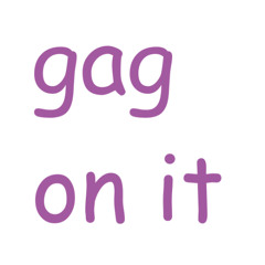 comic sans x gag on it