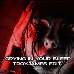 [FREE DL] Raxeller - Crying in your sleep [TROYJAMES EDIT]
