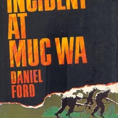 book❤read Incident at Muc Wa (Go Tell the Spartans): A Story of the Vietnam War