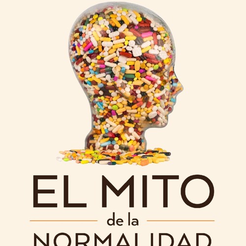Stream ePub/Ebook El mito de la normalidad BY : Gabor Maté by  Deniseclark1970