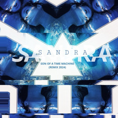 Sandra - Son Of A Time Machine (Remix 2023)
