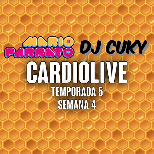 #CardioLive - Temporada 5 - Semana 4 by Mario Parrato & DJ Cuky