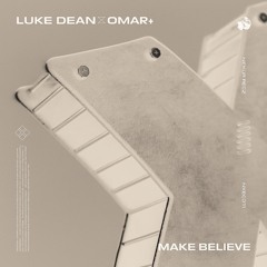 Luke Dean & Omar+ - Make Believe (FULL VERSION)