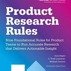 [Access] EBOOK 🖊️ Product Research Rules: Nine Foundational Rules for Product Teams
