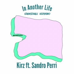 In Another Life ft. Sandro Perri (Dancehall Version)