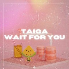 TAIGA - Wait For You (Yuga Remix)