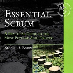 Get EPUB KINDLE PDF EBOOK Essential Scrum: A Practical Guide to the Most Popular Agil