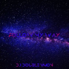 DJ Double Vision - Follow my way