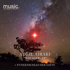 PREMIERE : Adeil Airaki - Voyager (Original Mix) [Planet Ibiza Music]