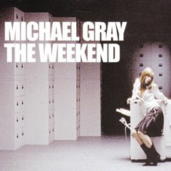 Michael Gray - Weekend (Korinzu Slow Edit)
