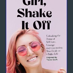 [PDF] 📖 Girl, Shake it Off: Unlocking the Power of Self-Love, Courage, and Connection | Your Guide