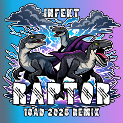 INFEKT - RAPTOR (10AD 2025 REMIX) (FREE DOWNLOAD)