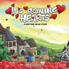 VIEW EPUB KINDLE PDF EBOOK It's Raining Hearts: A Bedtime Bear Story by  Roy Adorjan