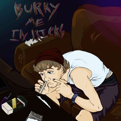 Burry Me In Ricks prod.reverse