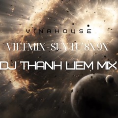 VIETMIX - SUY TU 8X 9X - DJ THANH LIEM XIX.mp3