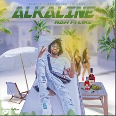 Alkaline - Nah Fi Like