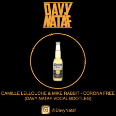 Camille Lellouche & Mike Rabbit - Corona Free (Davy Nataf Vocal Bootleg)
