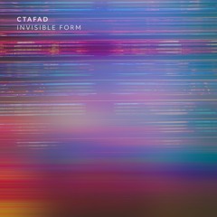 CTAFAD - Invisible Form [Indefinite Pitch]
