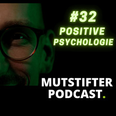 #32 Positive Psychologie - Mehr als nur "Chill dein Leben!" Wie gelingendes Leben gelingen kann?