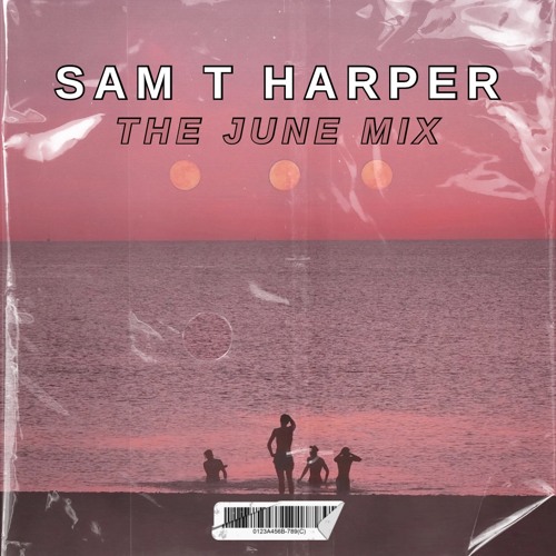Sam T Harper - The June Mix