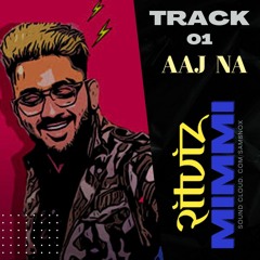 MIMMI - Aaj Na