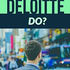 [FREE] PDF 📂 What Does Deloitte Do?: 2018 Edition by  Christian Wolfe [KINDLE PDF EB