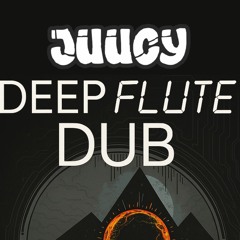 Deep Flute Dub w/ DJ Juucy feat. Lady of the Mist, Deep Flute Dub